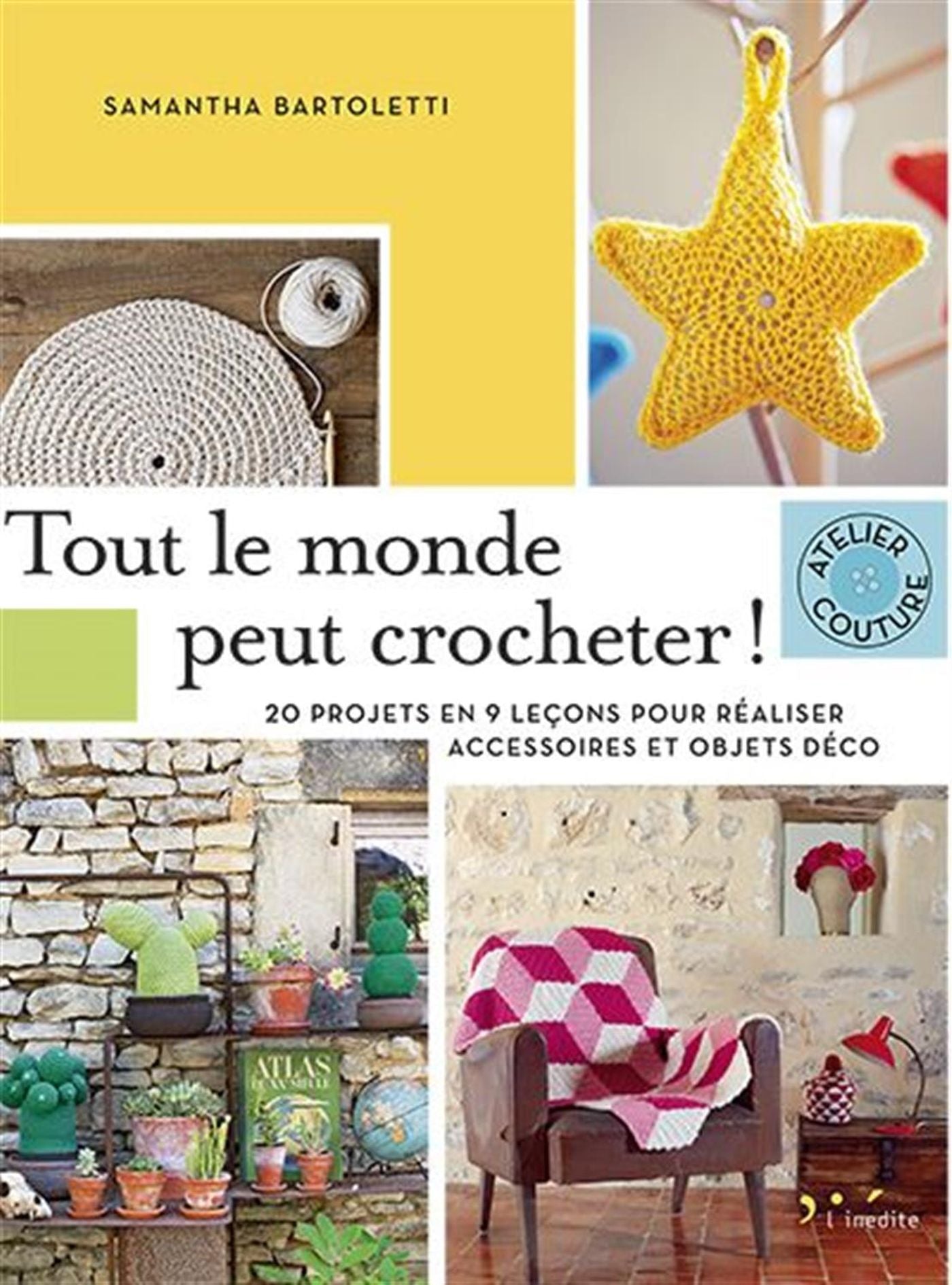 Tout le monde peut crocheter ! : 20 projets en 9 leçons pour réaliser accessoires et objets déco