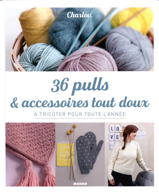 36 pulls & accessoires tout doux à tricoter pur toute l'année