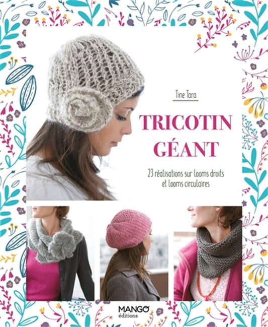 Tricotin géant - 23 réalisations sur looms droits et looms circulaires